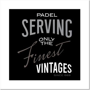 Padel Serving Only the Finest Vintages Posters and Art